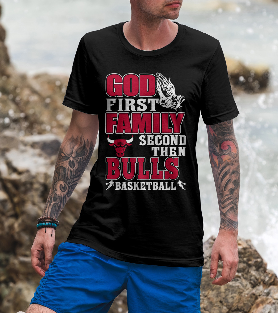 God First Family Second Then Bulls Basketball T-Shirt