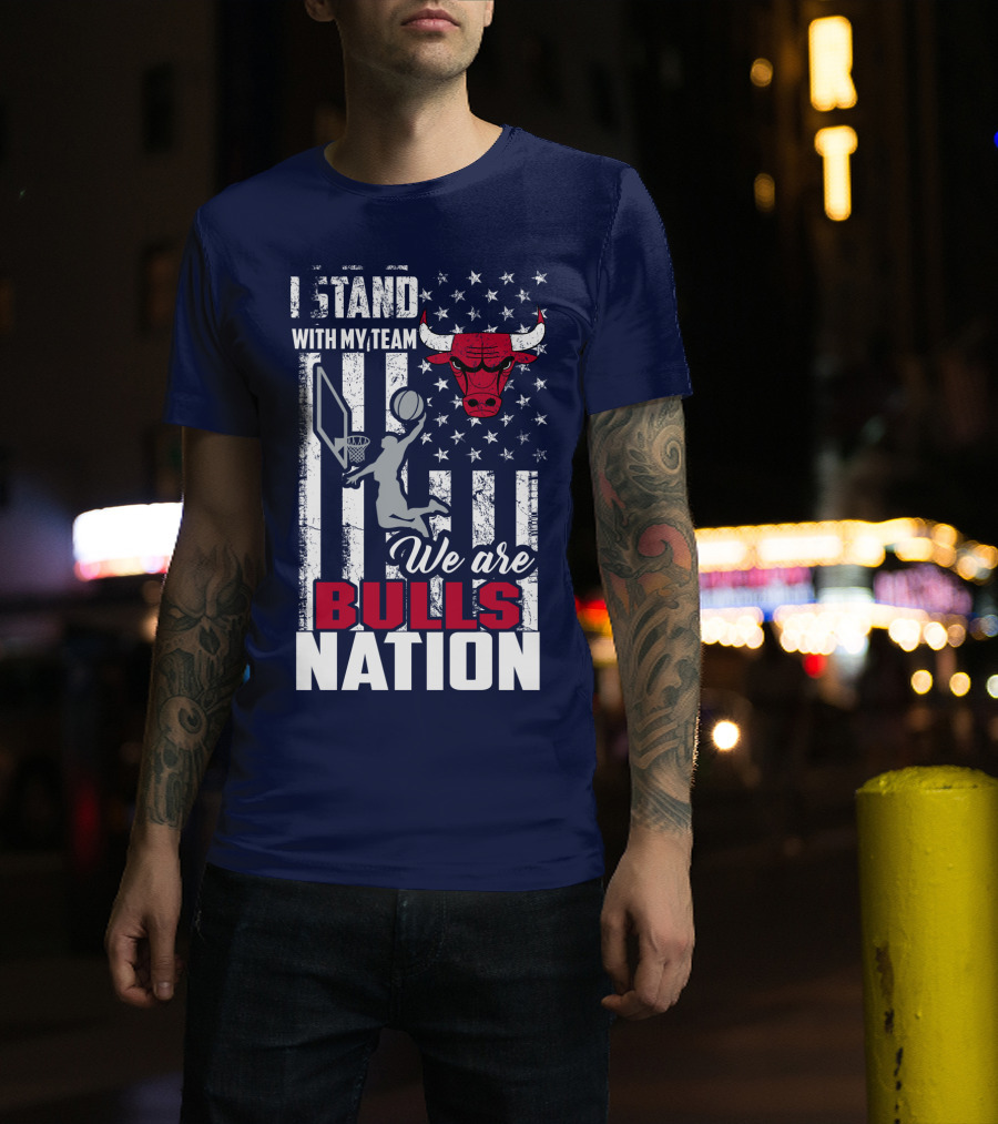 I Stand With My Team We Are Bulls Nation T-Shirt
