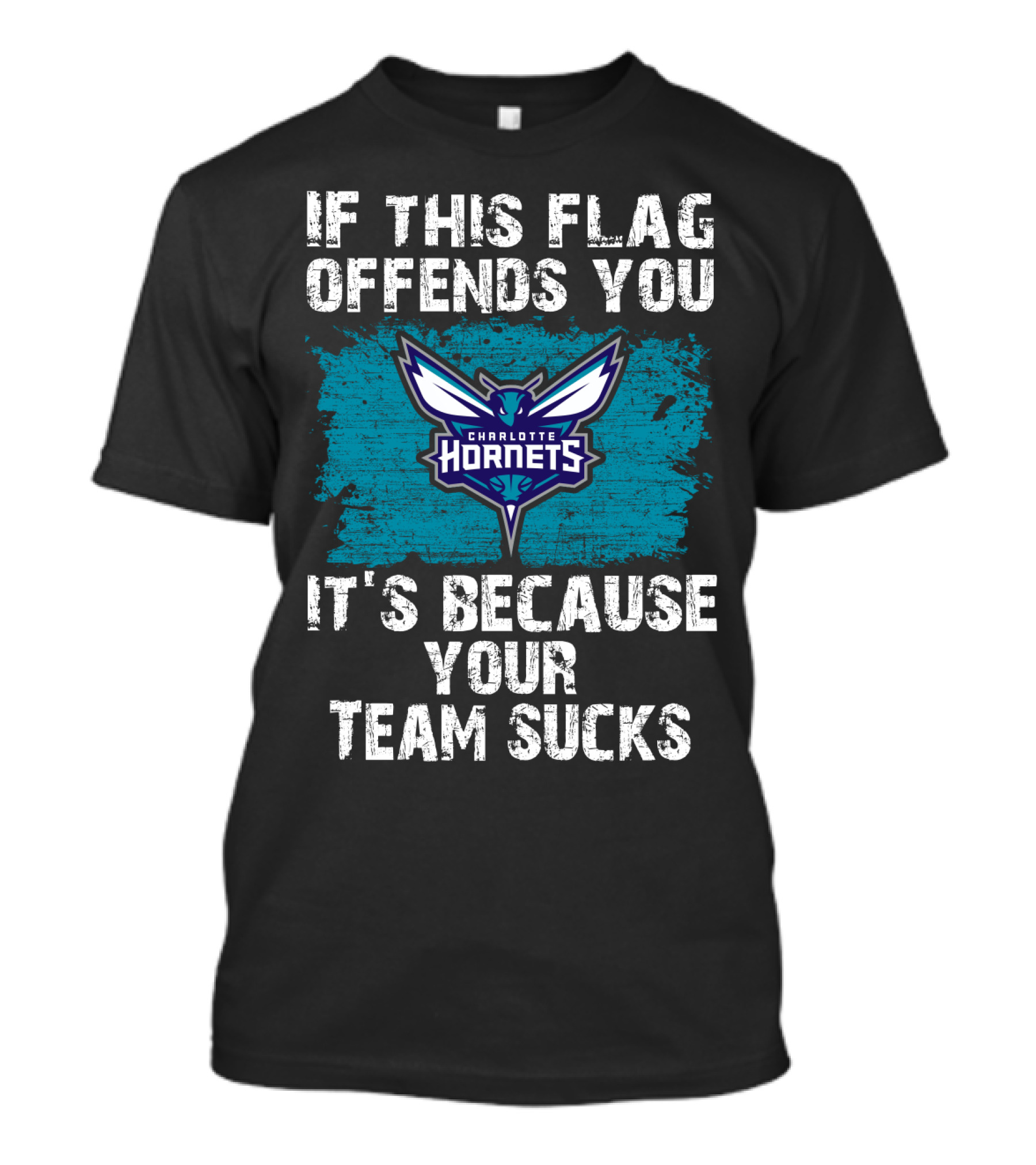 If This Flag Offends You It's Because Your Team Sucks Charlotte Hornets T-Shirt