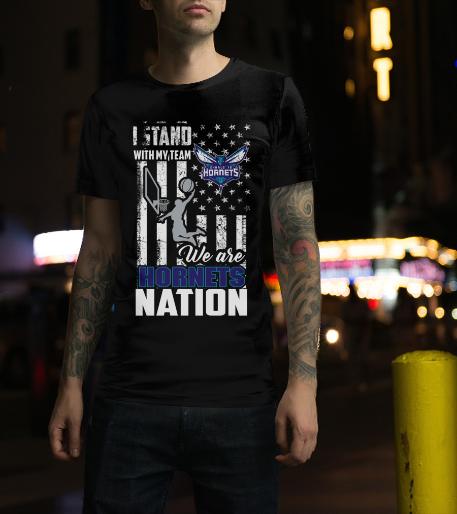 I Stand With My Team Charlotte Hornets We Are Hornets Nation T-Shirt
