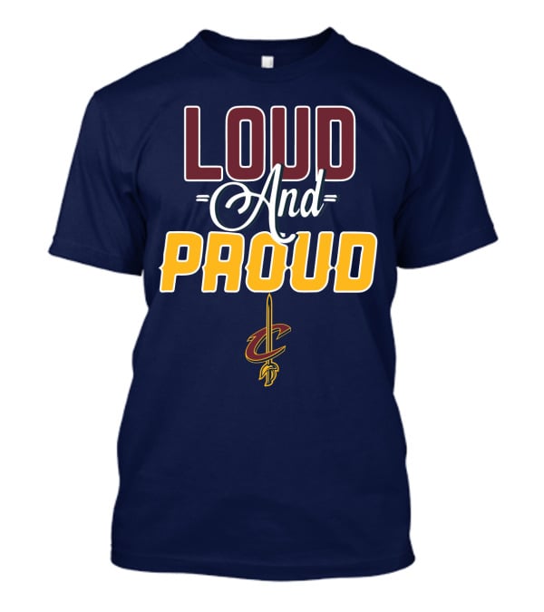 Loud And Proud Cleveland Cavaliers T-Shirt