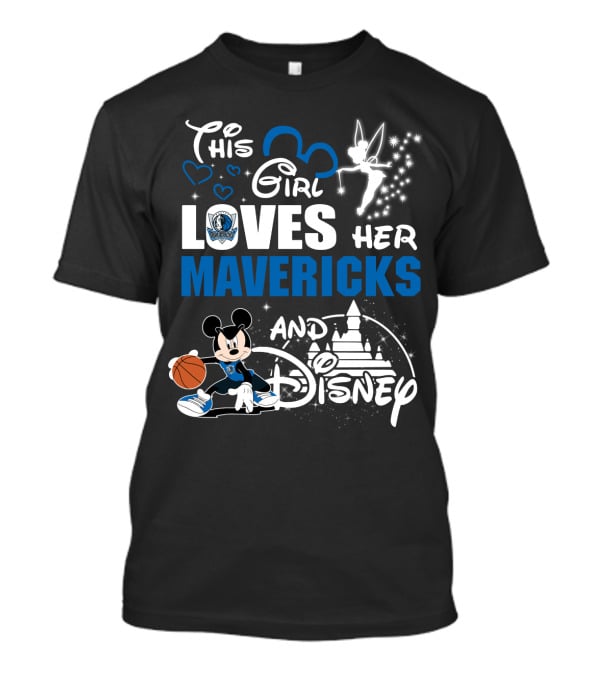 This Girl Loves Her Dallas Mavericks And Disney T-Shirt