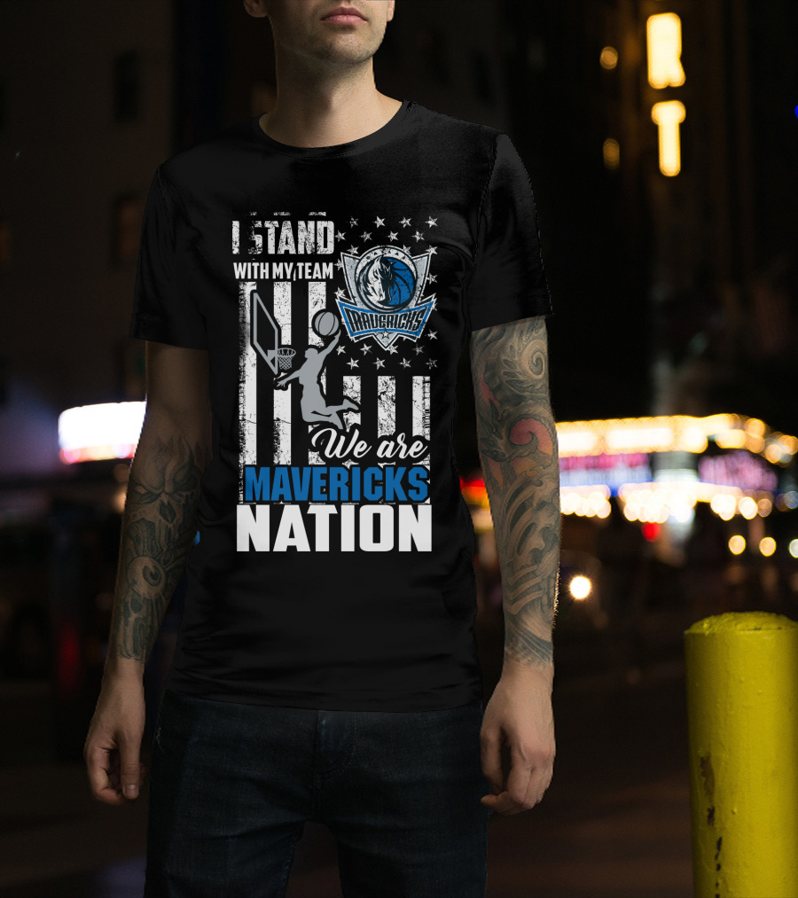I Stand With My Team We Are Mavericks Nation Dallas Mavericks T-Shirt