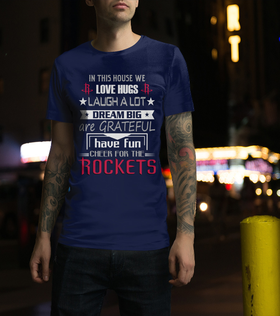 Houston Rockets Love Hugs Laugh Lot Dream Big Grateful Have Fun Cheer For Rockets T-Shirt