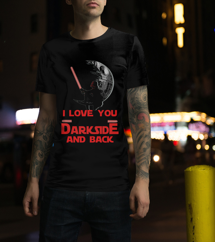 I Love You To The Darkside And Back T-Shirt