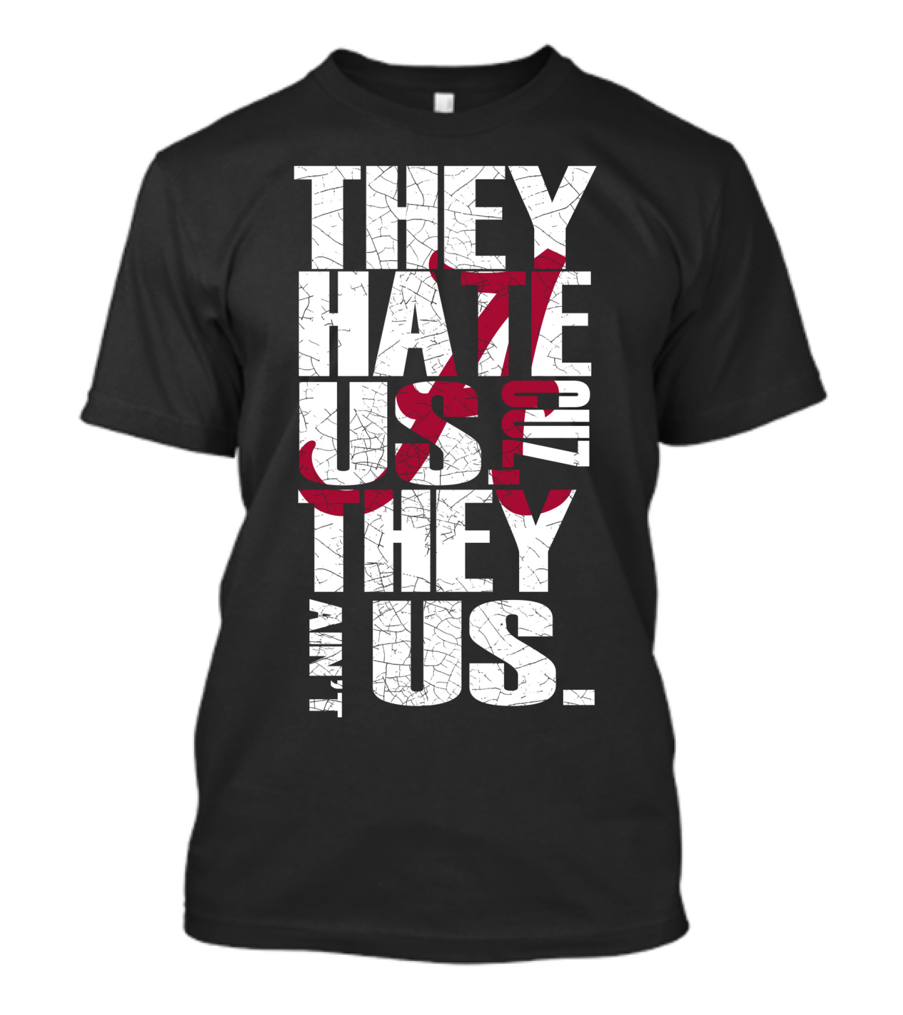Alabama Crimson Tide They Hate Us Because They Ain't Us T-Shirt