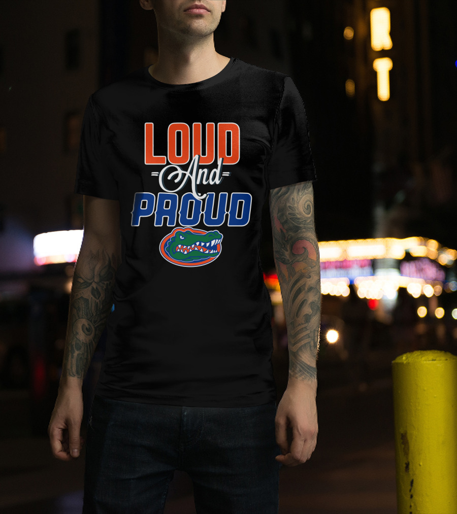 Loud And Proud Florida Gators T-Shirt
