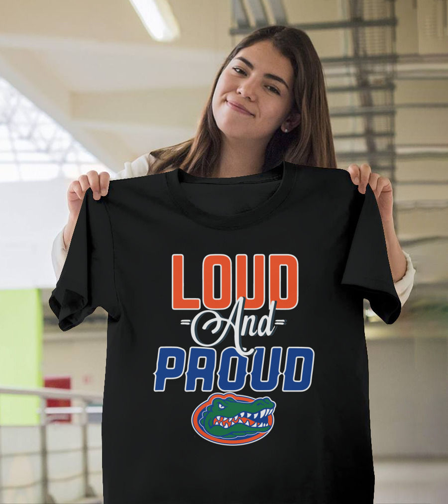 Loud And Proud Florida Gators T-Shirt