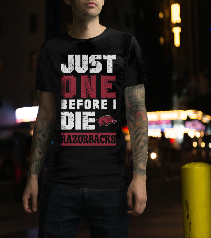 Just One Before I Die Razorbacks T-Shirt
