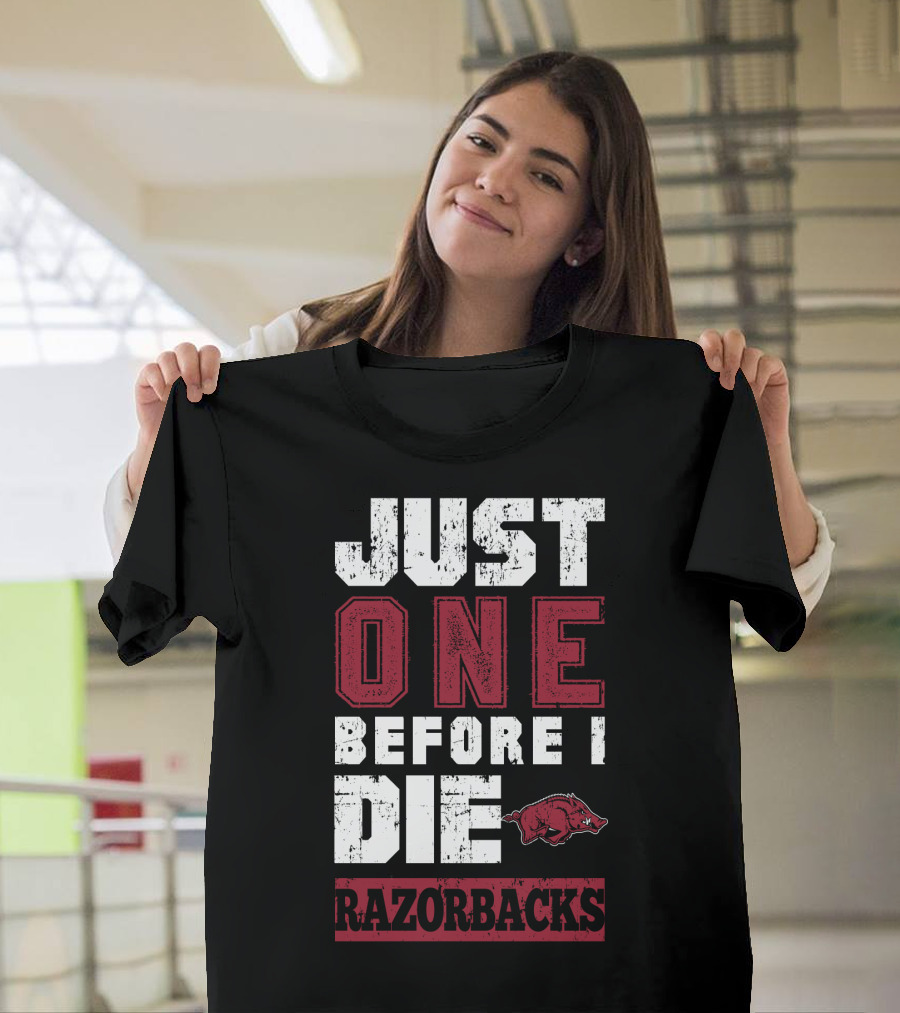 Just One Before I Die Razorbacks T-Shirt