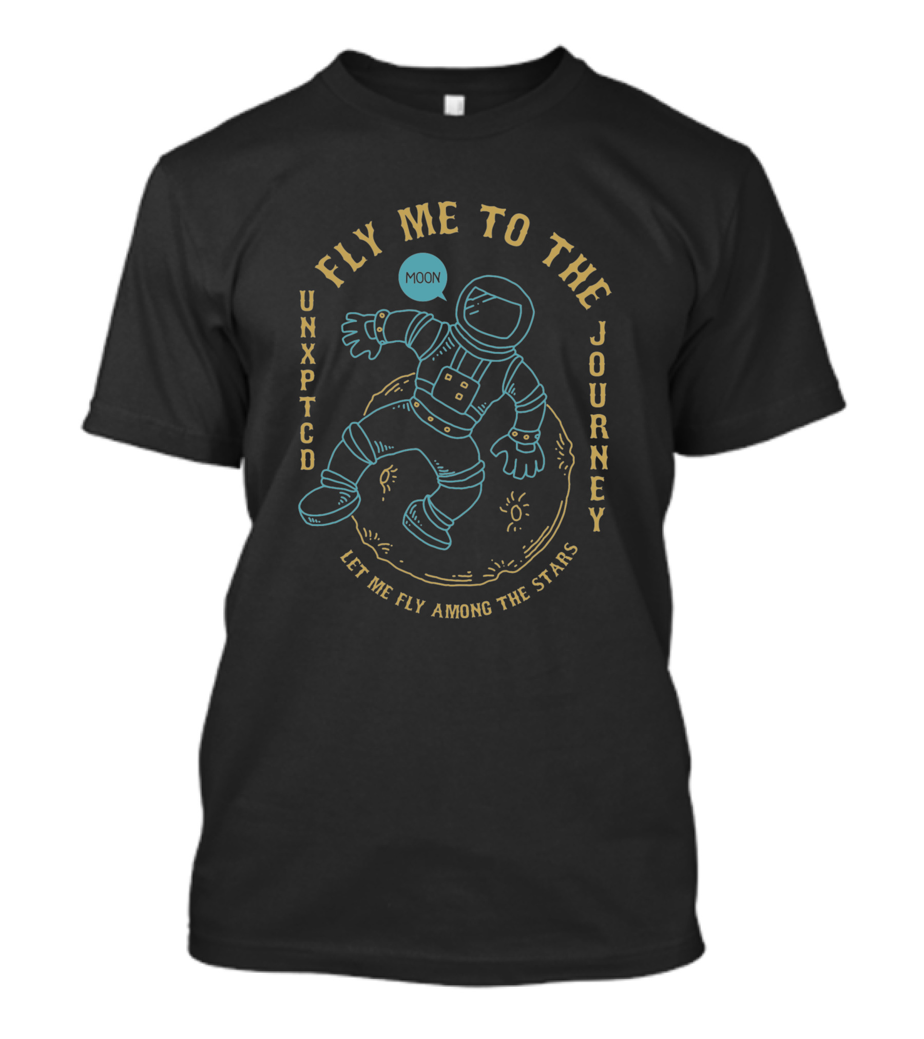 Fly Me To The Moon Unexpected Journey Let Me Fly Among The Stars Astronaut 1281640 T-Shirt
