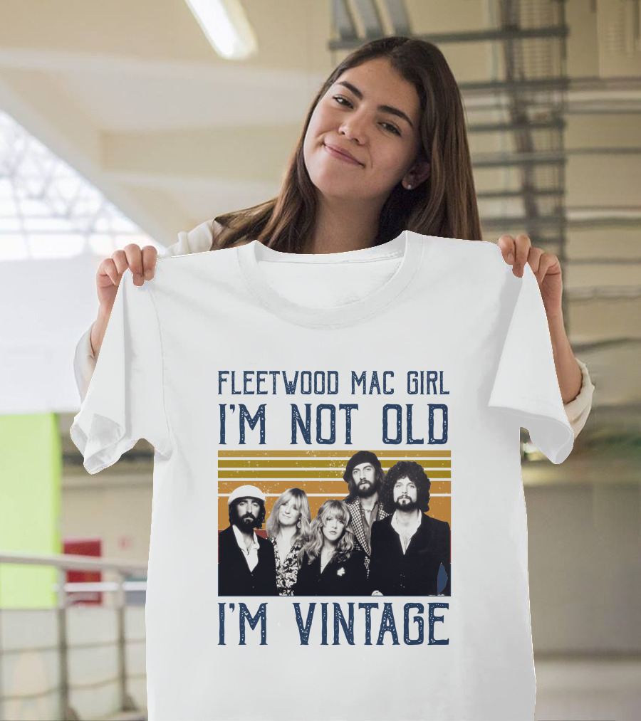 Fleetwood Mac Girl I'm Not Old I'm Vintage Retro Band T-Shirt