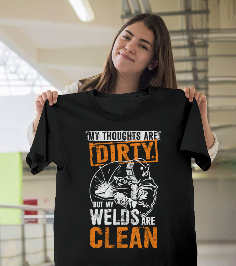 Dirty Thoughts Clean Welds Bold Text Welding T-Shirt