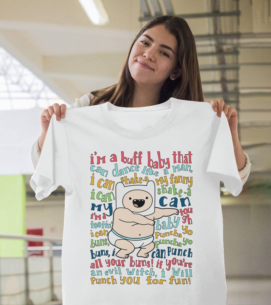 Buff Baby Dance Adventure Time Song Lyrics Fun Fanny Shake Punch T-Shirt