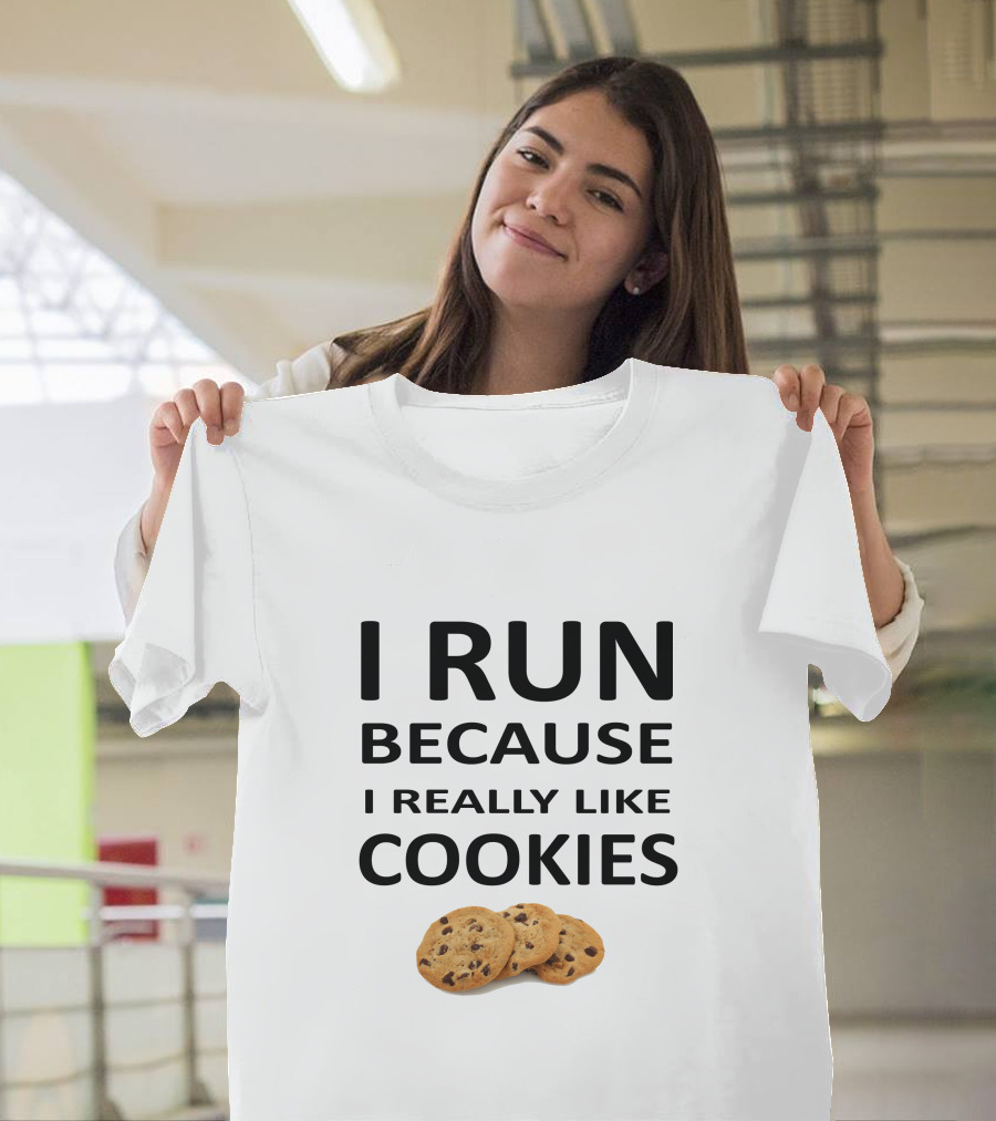 I Run Because I Really Like Cookies Chocolate Chip Motivation T-Shirt