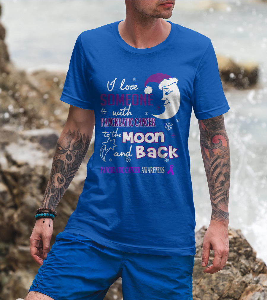 I Love Someone With Pancreatic Cancer To The Moon And Back Pancreatic Cancer Awareness T-Shirt