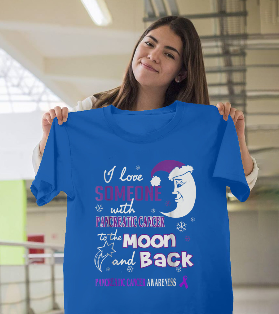 I Love Someone With Pancreatic Cancer To The Moon And Back Pancreatic Cancer Awareness T-Shirt