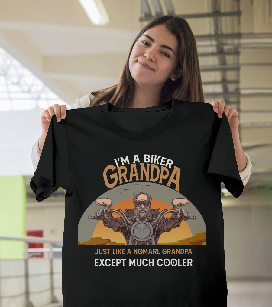I'm a Biker Grandpa Just Like a Nomarl Grandpa Except Much Cooler T-Shirt