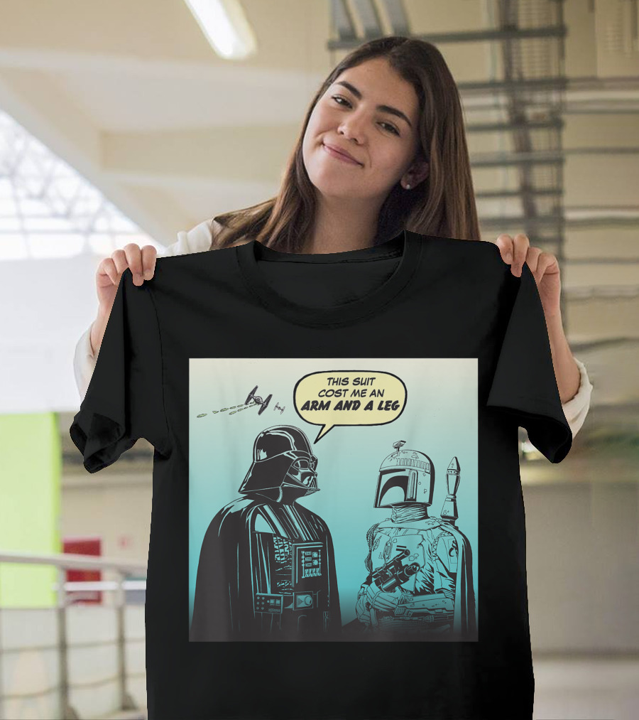 Star Wars Funny Darth Vader Boba Fett Comic This Suit Cost Me An Arm And A Leg T-Shirt