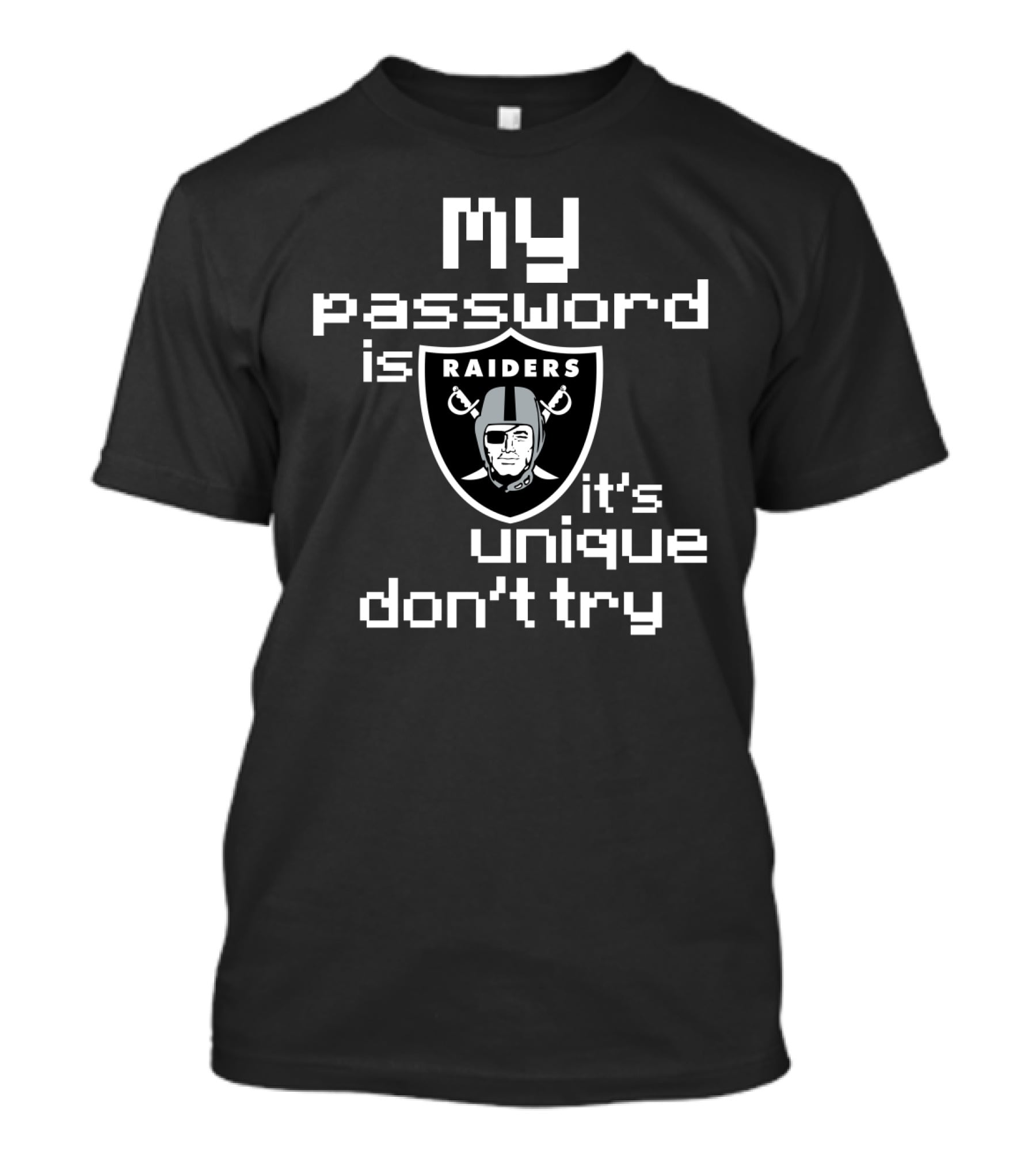 My Password Is Raiders It's Unique Don't Try T-Shirt