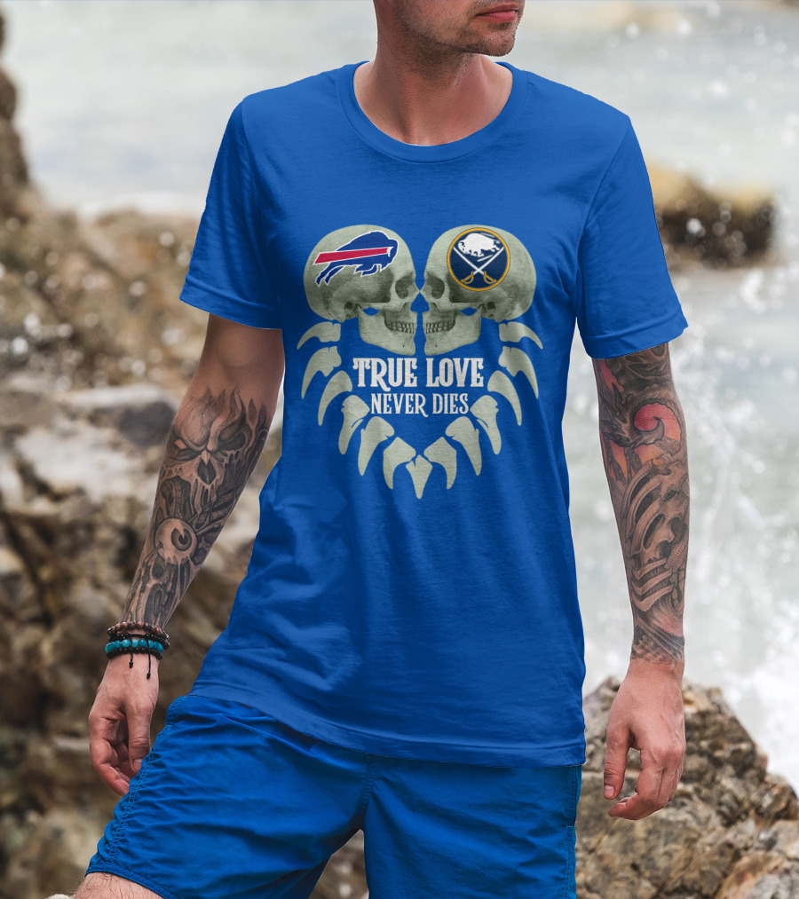 Buffalo Bills Sabres True Love Never Dies Skull Logos T-Shirt
