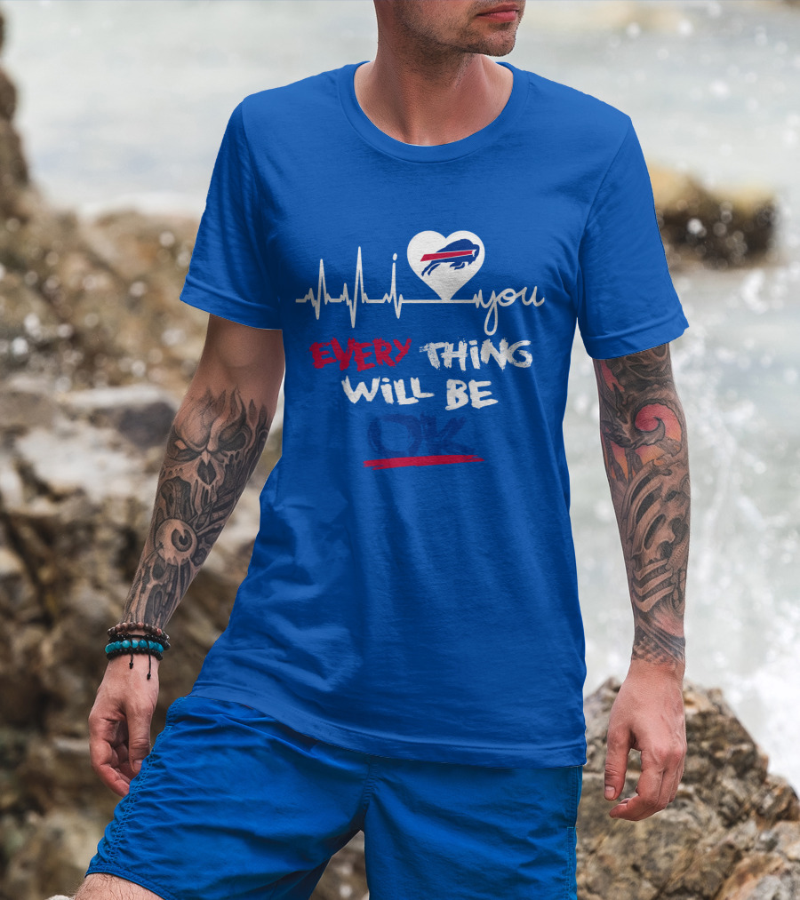 Every Thing Will Be Ok Love You Buffalo Bills Heartbeat T-Shirt