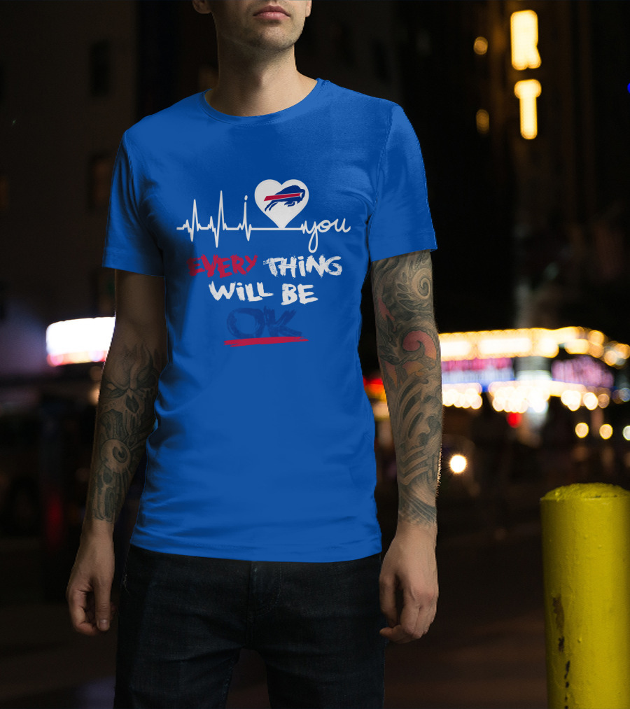 Every Thing Will Be Ok Love You Buffalo Bills Heartbeat T-Shirt