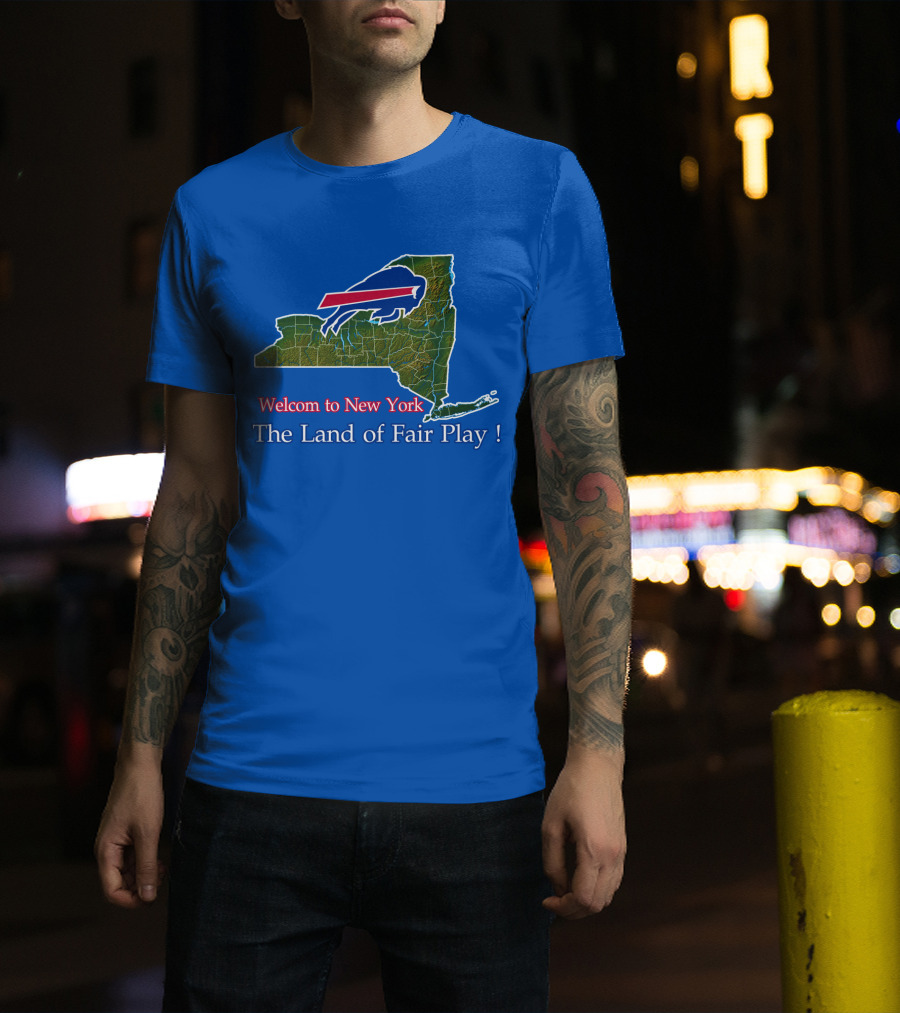 Welcome To New York The Land Of Fair Play Bills T-Shirt