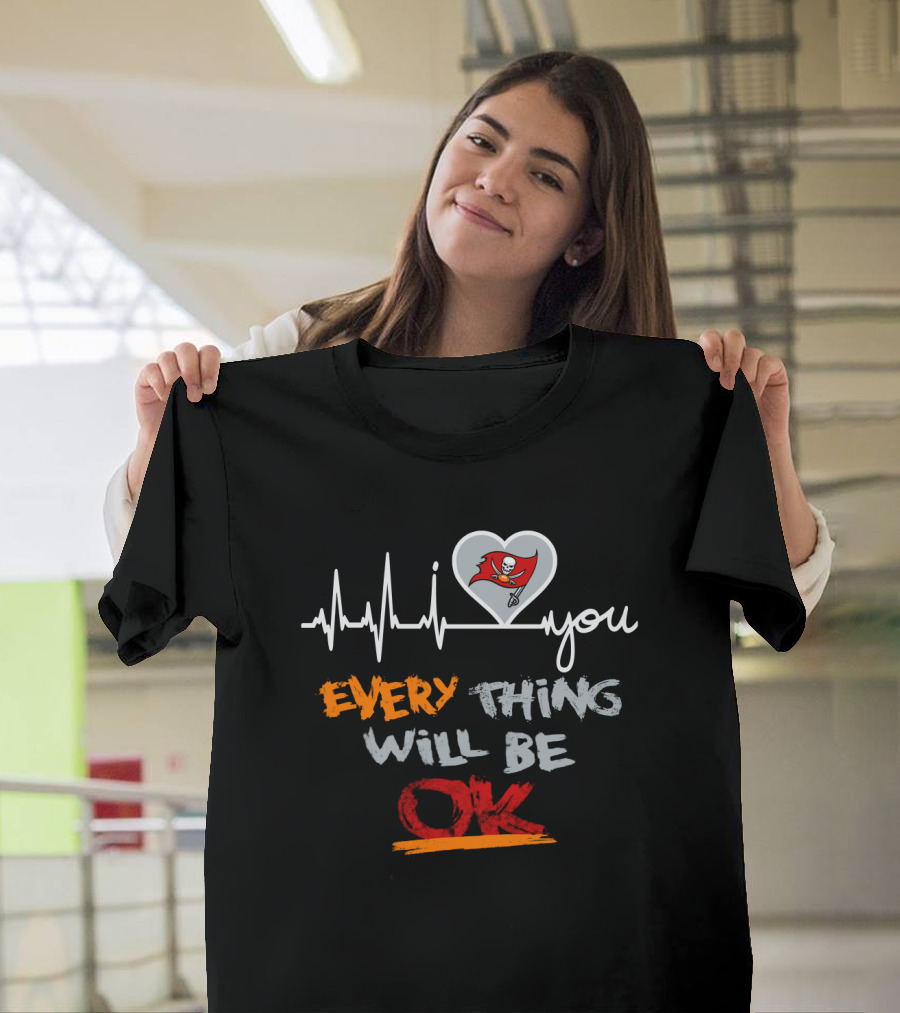 Buccaneers I Love You Everything Will Be Ok T-Shirt