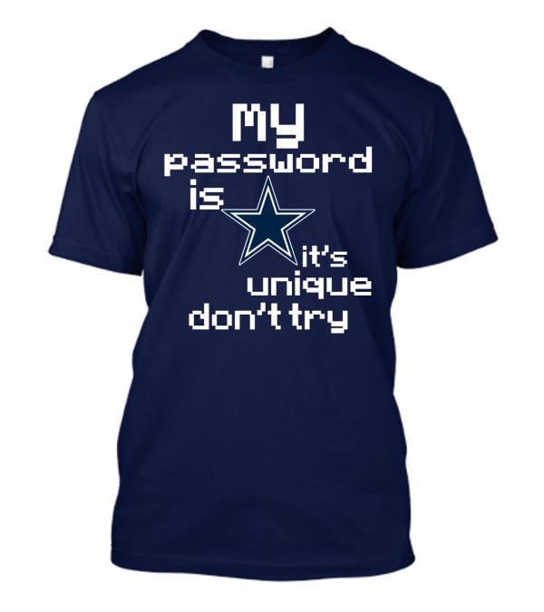 My Password Is Star It's Unique Don't Try Cowboys T-Shirt