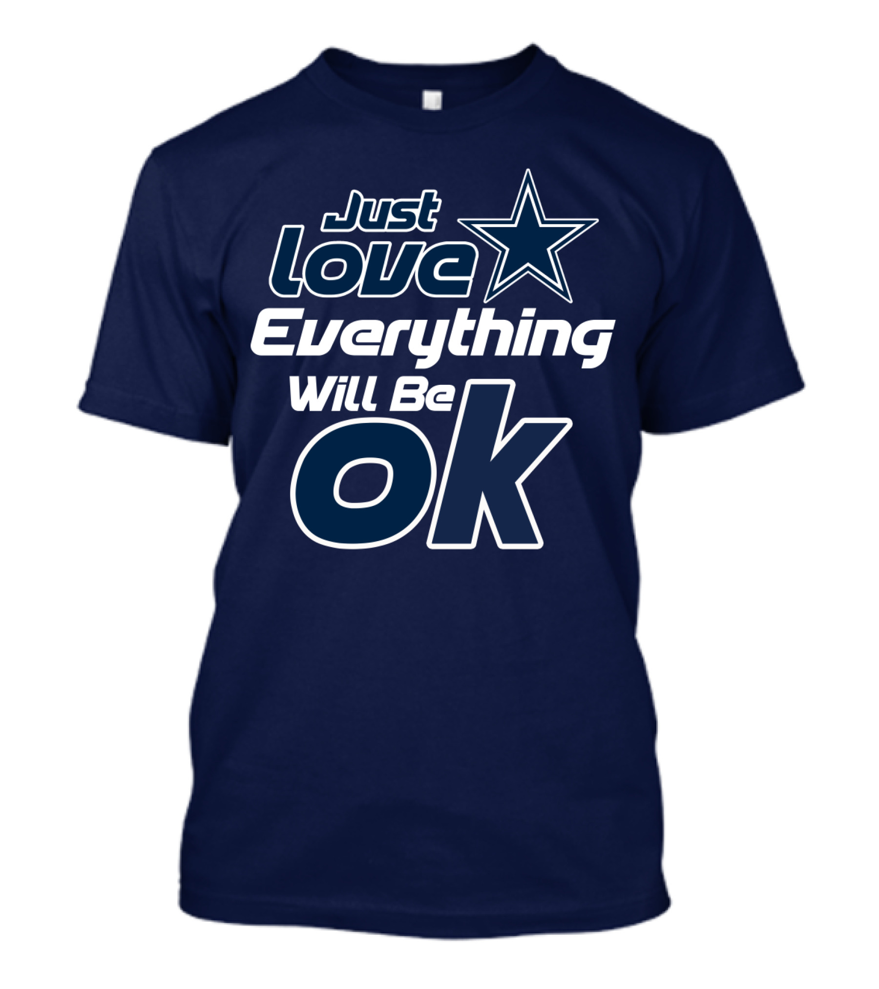Just Love Everything Will Be Ok Cowboys T-Shirt