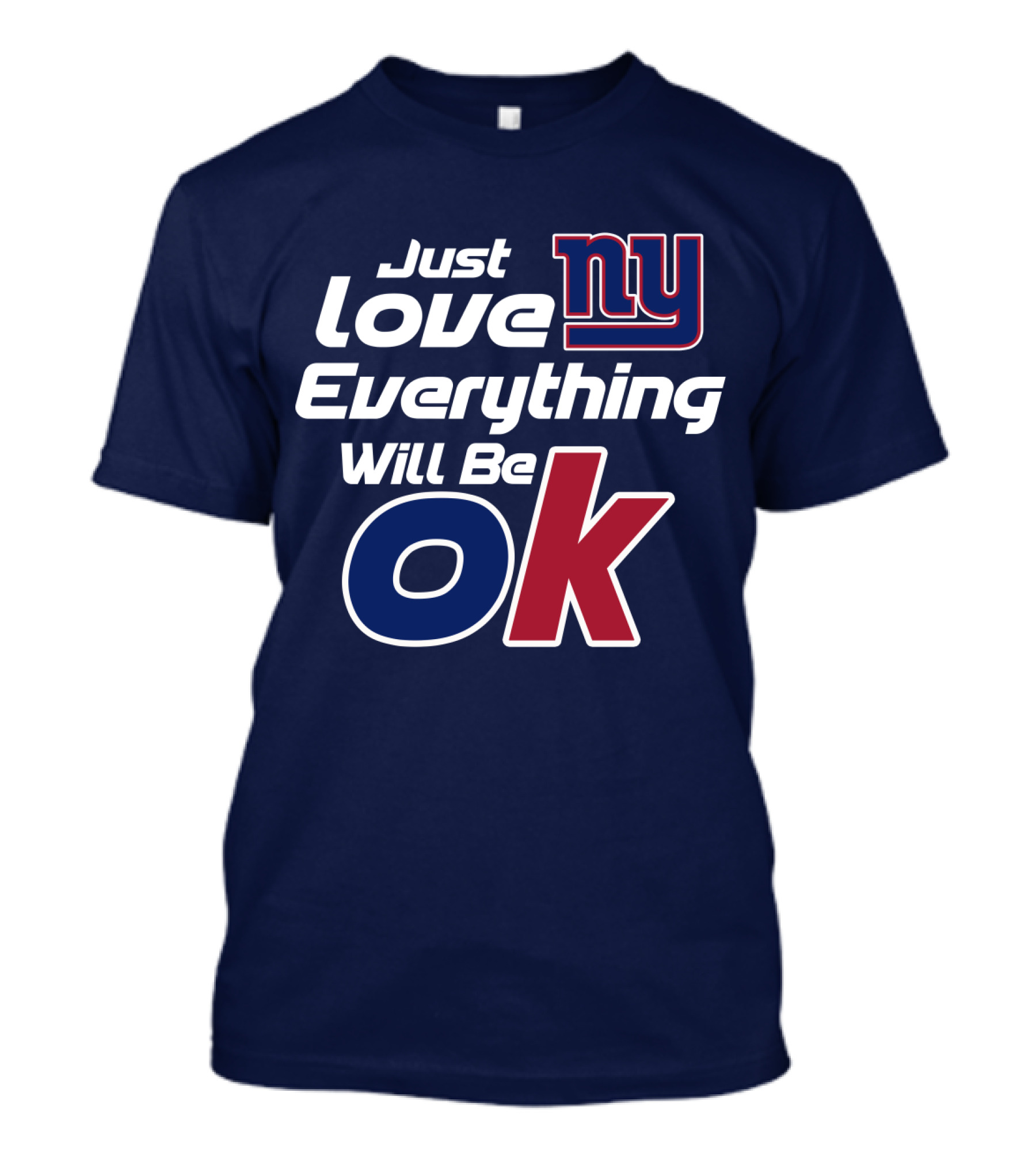 Just Love Ny Everything Will Be Ok Giants T-Shirt