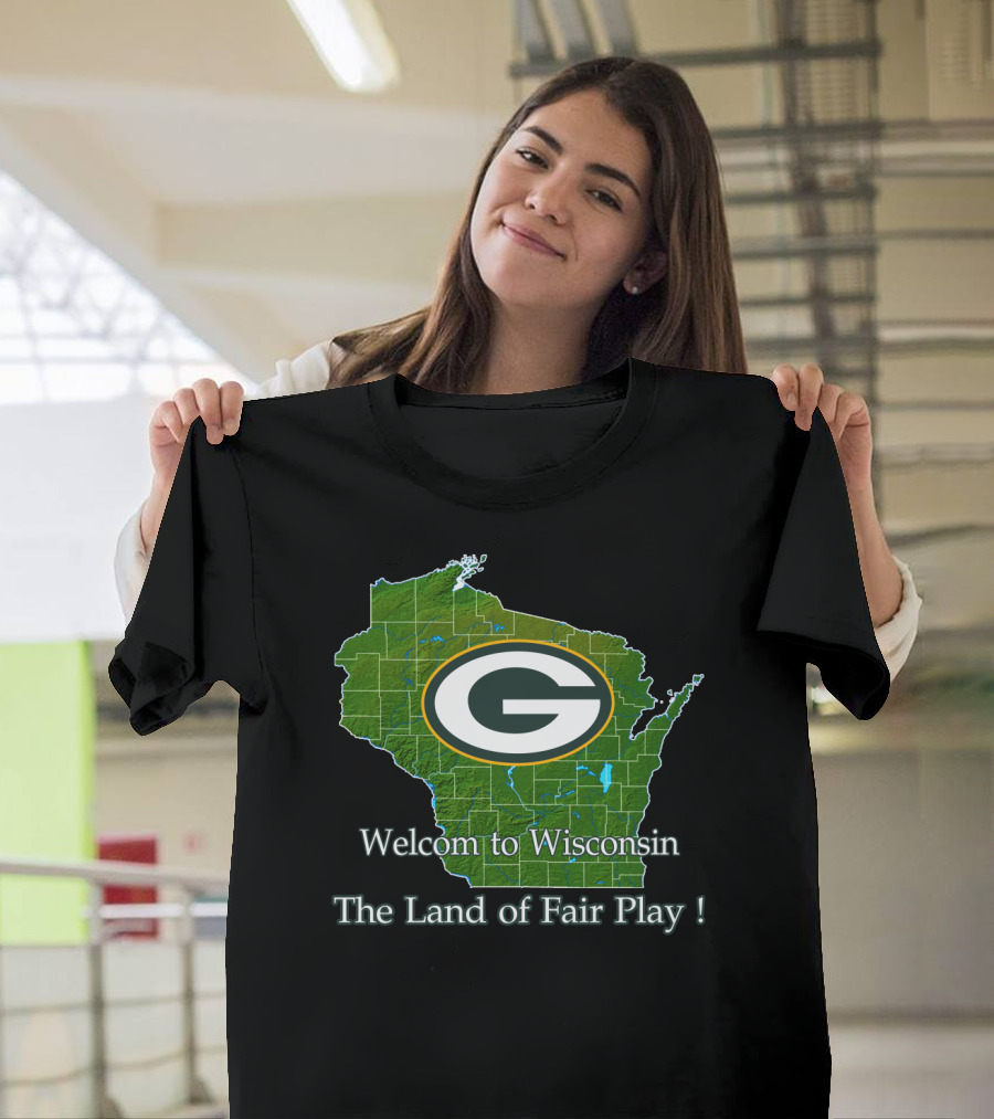 Welcome To Wisconsin Green Bay Packers The Land Of Fair Play T-Shirt