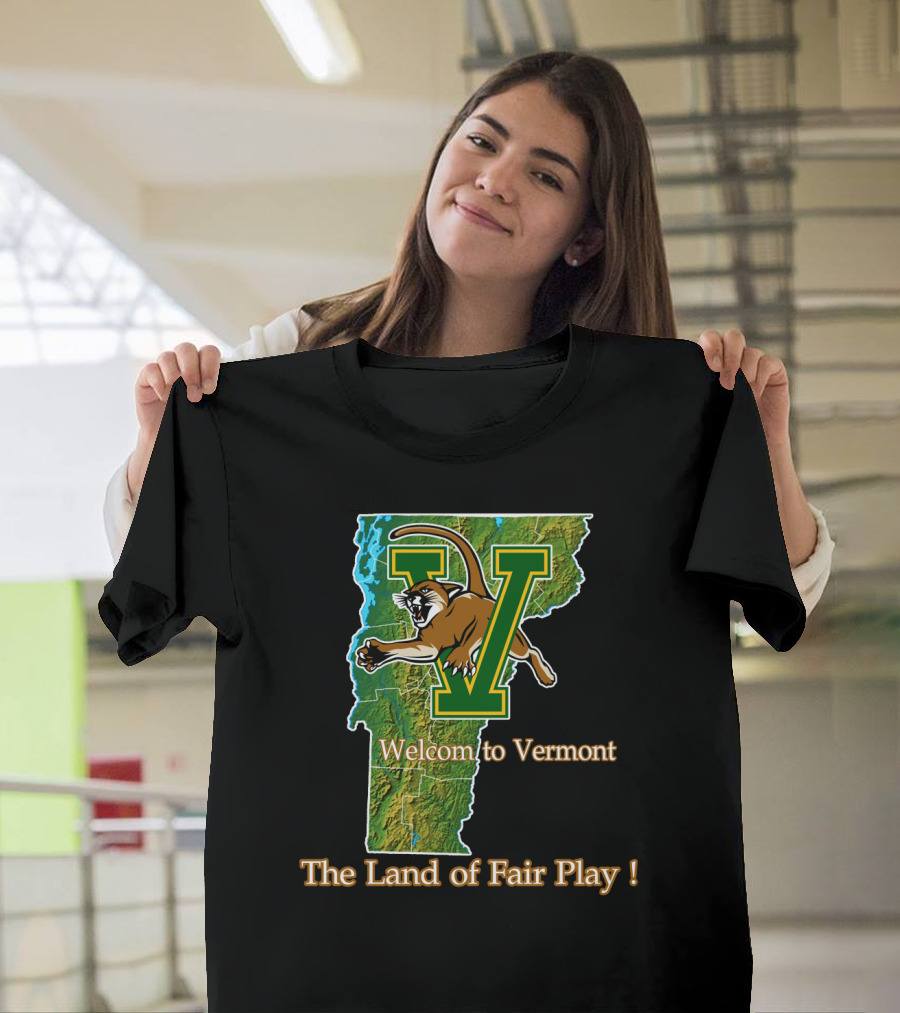 Welcome To Vermont Catamounts The Land Of Fair Play T-Shirt