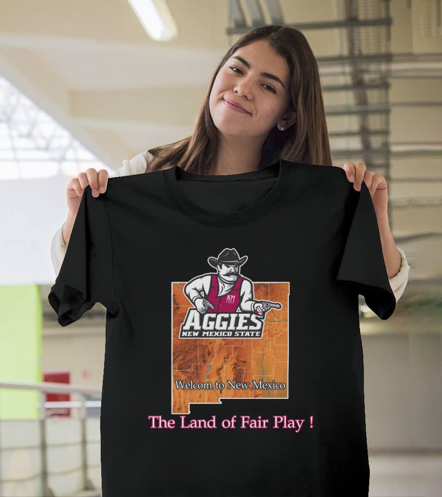 New Mexico State Aggies Welcome To New Mexico The Land Of Fair Play T-Shirt