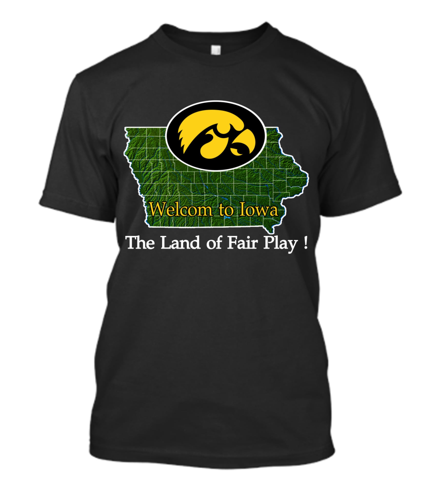 Welcome To Iowa Hawkeyes The Land Of Fair Play T-Shirt