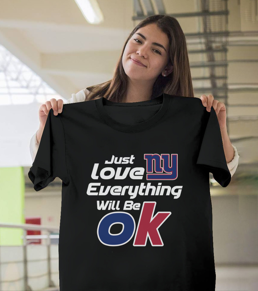 Just Love Ny Everything Will Be Ok T-Shirt