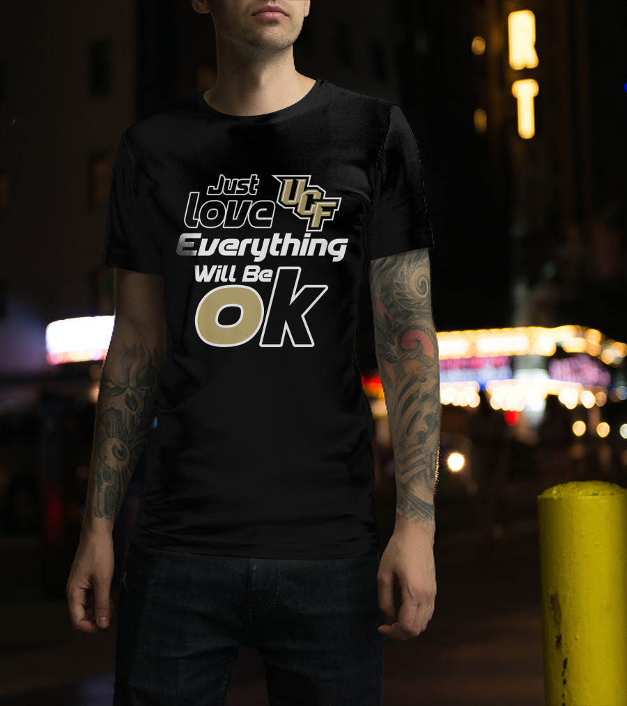Just Love Ucf Everything Will Be Ok T-Shirt