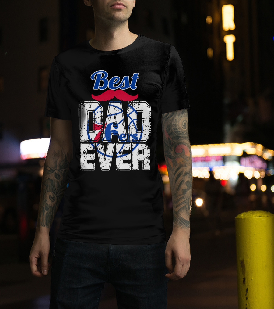 Best Dad Ever Philadelphia 76ers T-Shirt