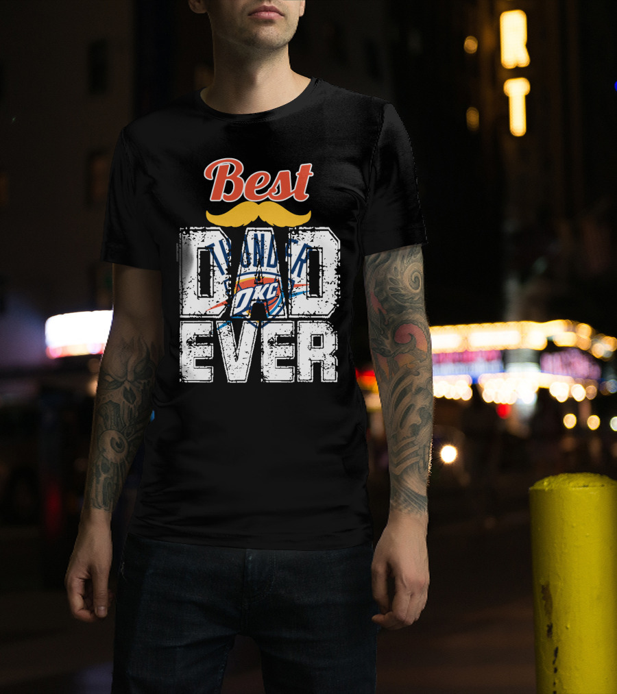 Best Dad Ever Oklahoma City Thunder T-Shirt