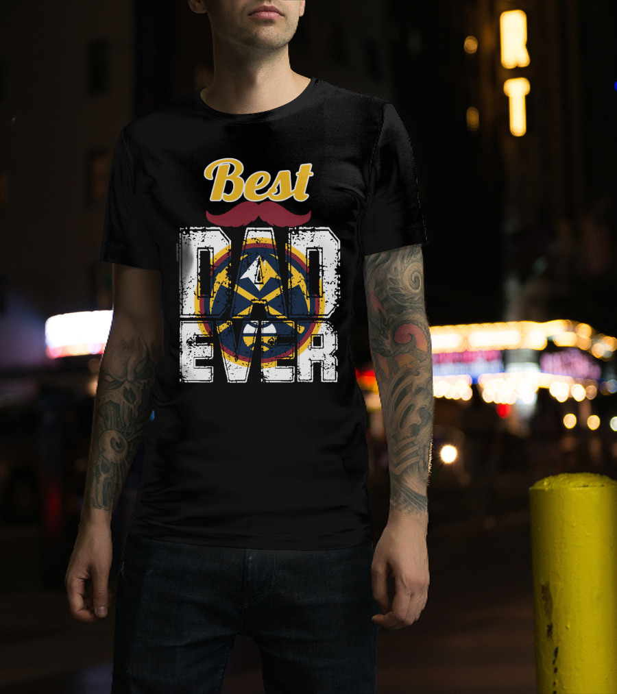 Best Dad Ever Denver Nuggets T-Shirt