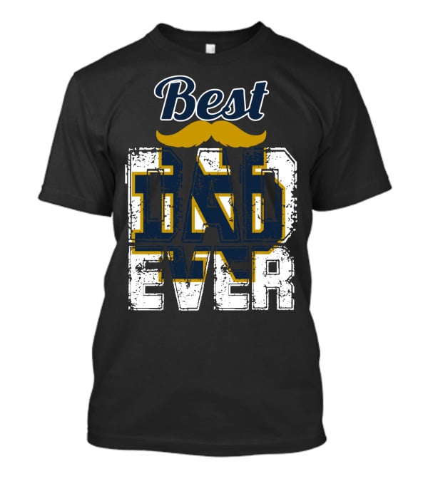 Best Dad Ever Notre Dame Fighting Irish T-Shirt