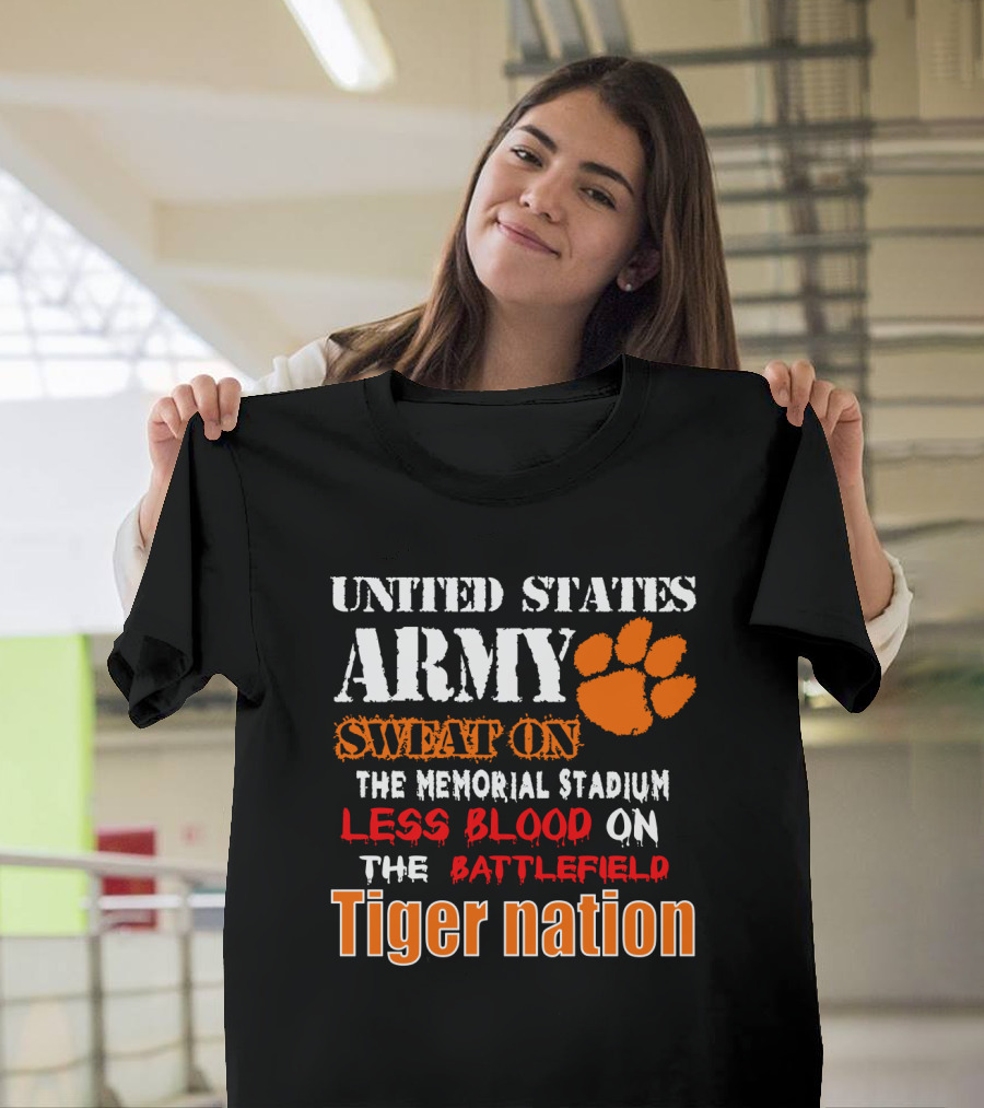 United States Army Sweat On The Memorial Stadium Less Blood On The Battlefield Tiger Nation T-Shirt