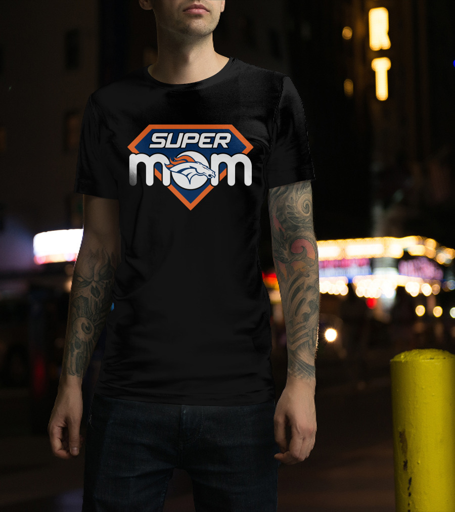 Super Mom Denver Broncos T-Shirt