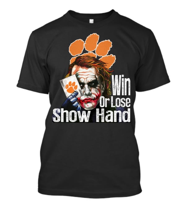 Clemson Tigers Joker Win Or Lose Show Hand T-Shirt