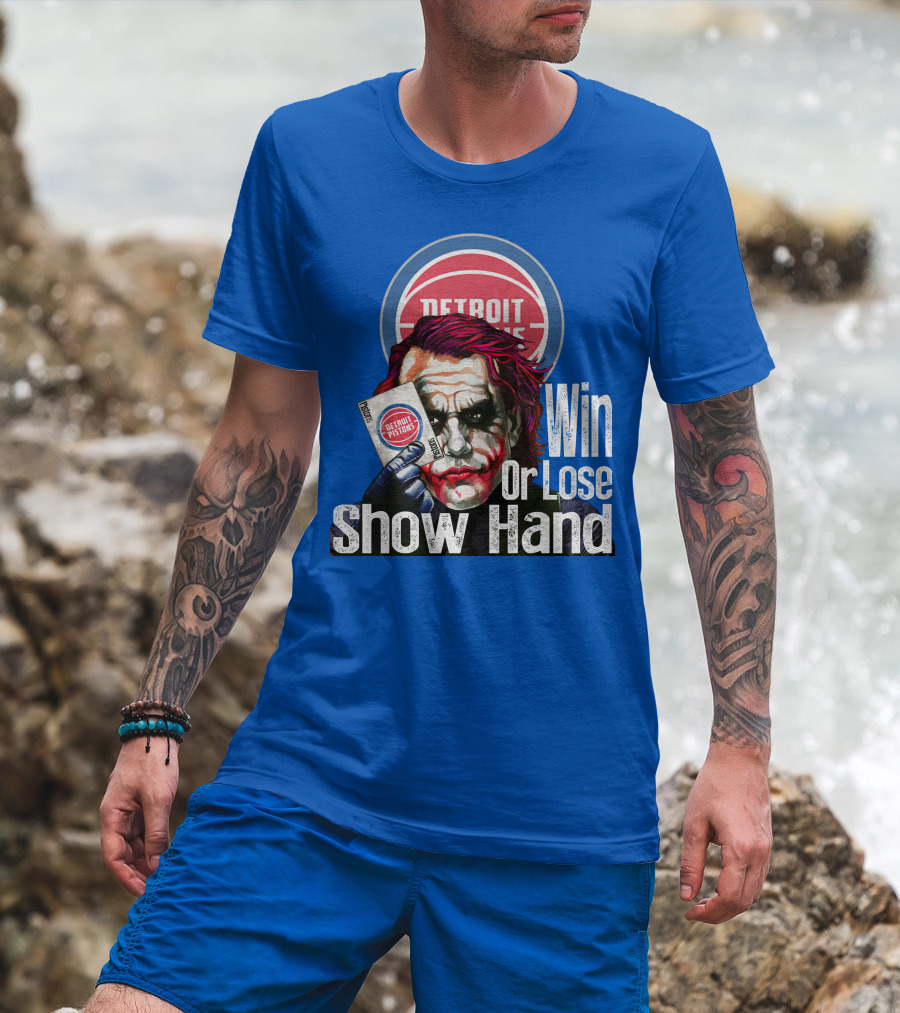 Detroit Pistons Win Or Lose Show Hand T-Shirt