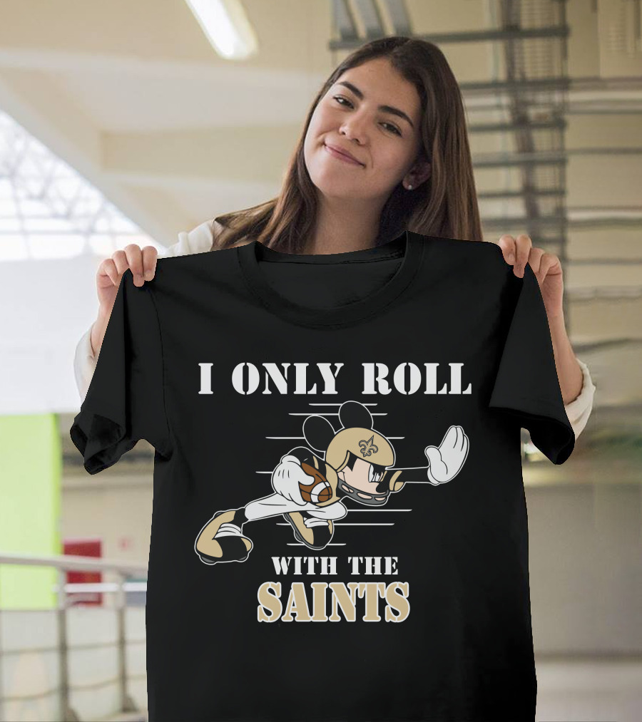 I Only Roll With The Saints Mickey New Orleans Football T-Shirt