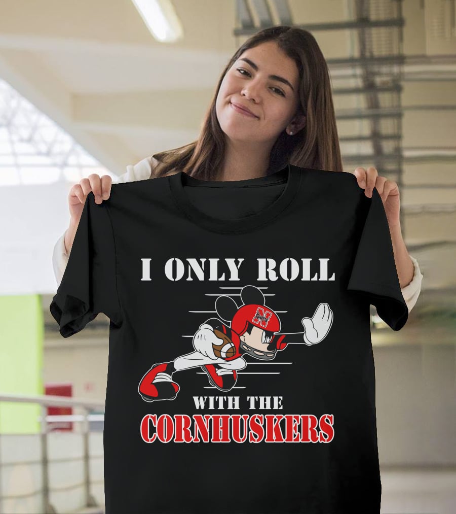 I Only Roll With The Cornhuskers Mickey Football T-Shirt