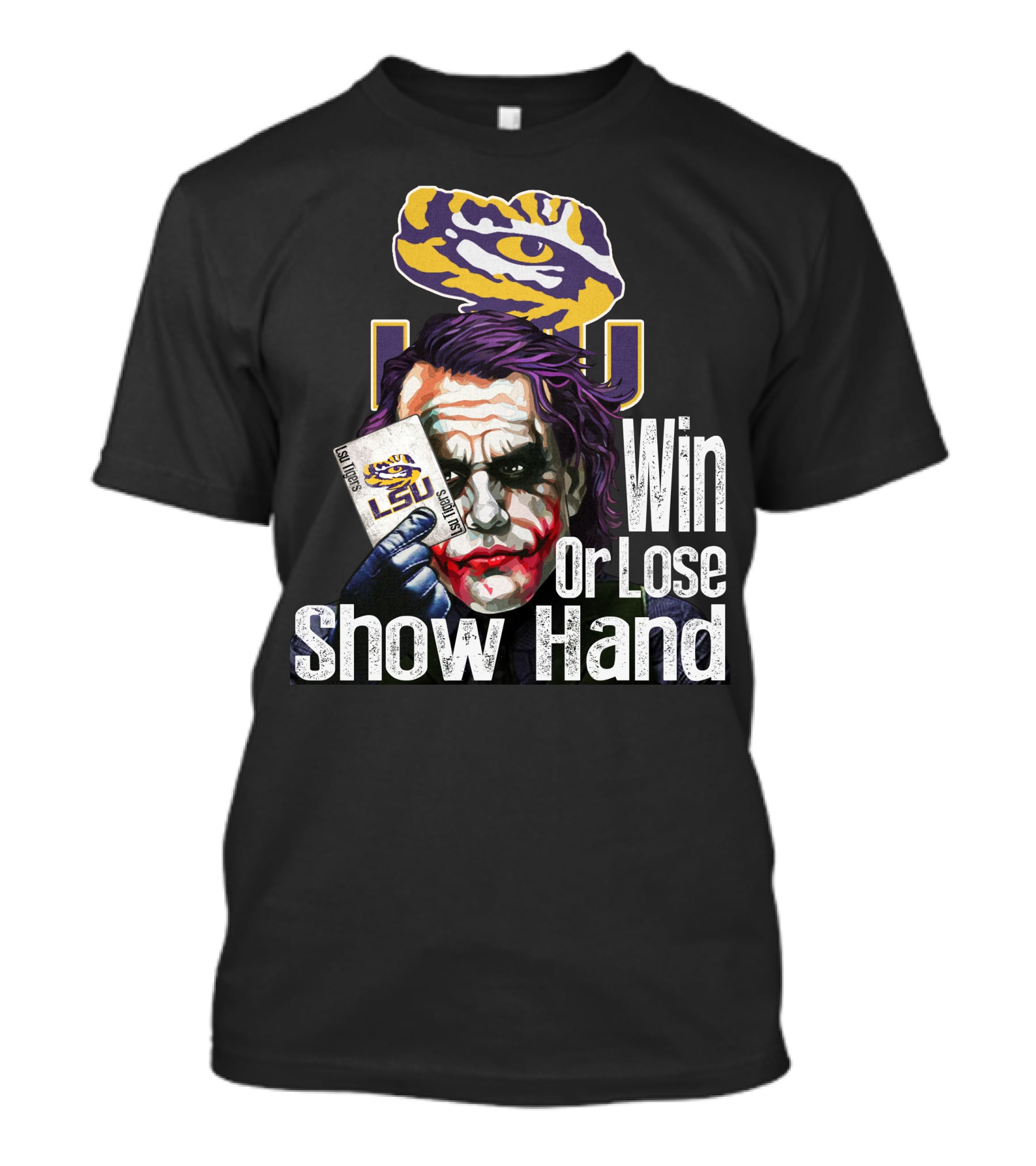 Lsu Tigers Joker Win Or Lose Show Hand T-Shirt