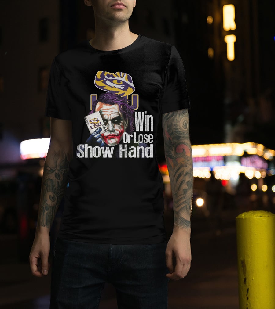 Lsu Tigers Joker Win Or Lose Show Hand T-Shirt